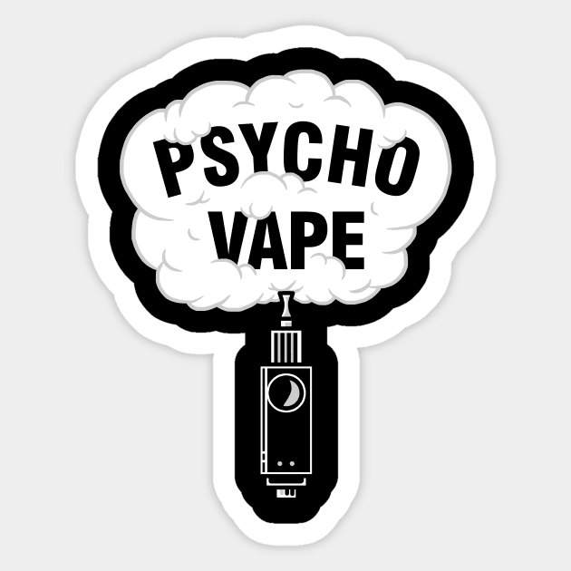 Psycho Vape Sticker by CyberpunkTees